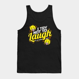 Faces laughing - I Try not to laugh at my own joke Tank Top